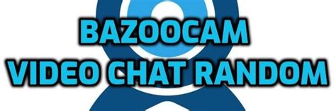 bazoocam chatroulette|Chatrandom: Free Random Video Chat .